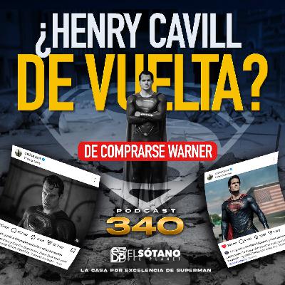 Programa 340 - ESDP 2.0 - ¿Henry Cavill de vuelta como Superman?
