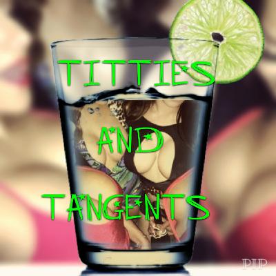 Titties and Tangents: Episode 3