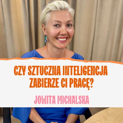 Sztucznej inteligencji należy się obawiać, nie bać. Jowita Michalska
