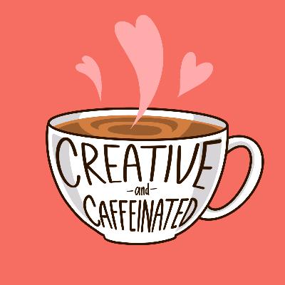 Creative & Caffeinated: Ep 1 - My Art Story