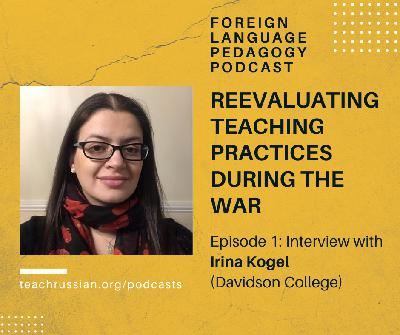 Reevaluating Teaching Practices during the War. Episode 1: Interview with Irina Kogel Reevaluating Teaching Practices during the War. Episode 1: Interview with Irina Kogel