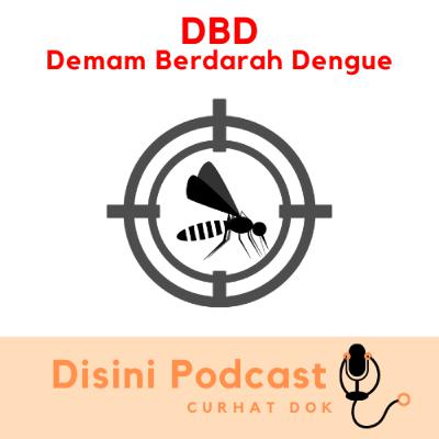 Curhat Dok - Penyebab Demam Berdarah