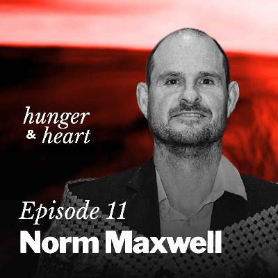 Norm Maxwell: “If I  didn't perform… I'm gone.”