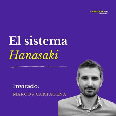 25. El sistema Hanasaki con Marcos Cartagena