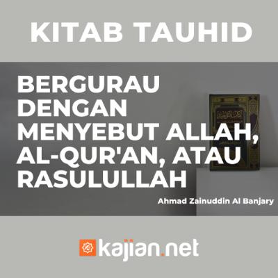 Bergurau dengan menyebut Allah, Al-Qur'an, atau Rasulullah - Ustadz Ahmad Zainuddin Al Banjary