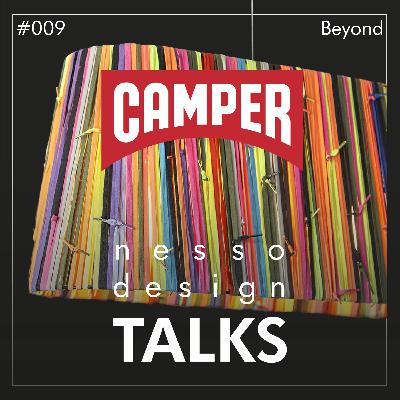 #009 | nesso.design TALKS | CAMPER Beyond the Brand (Part 3 of 3) #009 | nesso.design TALKS | CAMPER Beyond the Brand (Part 3 of 3)