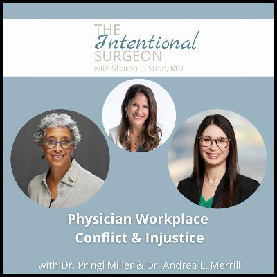 S02EP19: Physician Workplace Conflict & Injustice with Dr. Pringl Miller & Dr. Andrea L. Merrill S02EP19: Physician Workplace Conflict & Injustice with Dr. Pringl Miller & Dr. Andrea L. Merrill