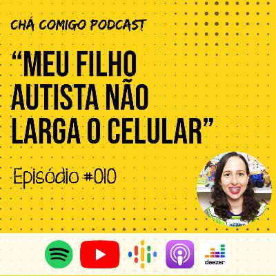 Como diminuir o tempo de telas da criança autista | Chá Comigo Podcast #010