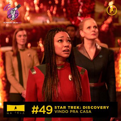 Na tela - Star Trek Discovery, Vindo pra Casa e revisão da quarta temporada