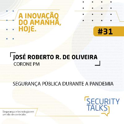 Security Talks | Avantia - Conv: José Roberto R. de Oliveira | Segurança Pública Durante a Pandemia Security Talks | Avantia - Conv: José Roberto R. de Oliveira | Segurança Pública Durante a Pandemia