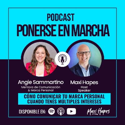 Cómo Comunicar tu Marca Personal cuando tenés Múltiples Intereses - Entrevista a Angie Sammartino