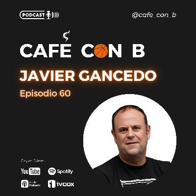 Ep.60 - Javier Gancedo
