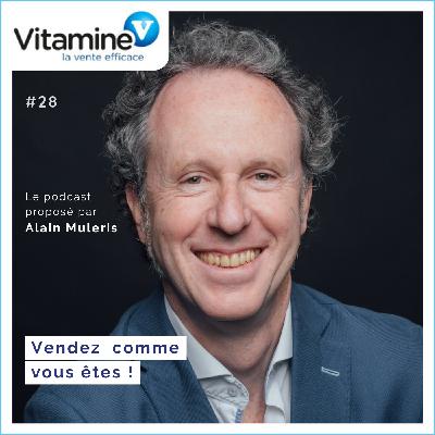 Vendez comme vous êtes #28 avec Alain Muleris