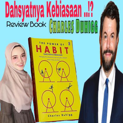 “Dahsyatnya Kebiasaan ..?!! “ Review Book The Power of Habit karya Charles Duhigg “Dahsyatnya Kebiasaan ..?!! “ Review Book The Power of Habit karya Charles Duhigg
