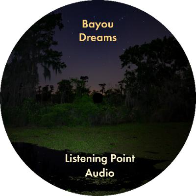 Listening Point Audio - Bayou Dreams