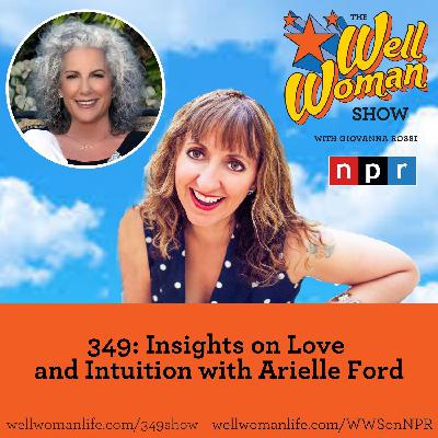 349: Insights on Love and Intuition with Arielle Ford