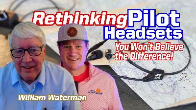 Ep. 327 Rethinking Pilot Headsets with Bill Waterman and Clarity Aloft Ep. 327 Rethinking Pilot Headsets with Bill Waterman and Clarity Aloft