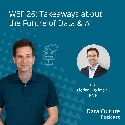 WEF 26: Takeaways about the Future of Data & AI – with Florian Bigelmaier, BARC WEF 26: Takeaways about the Future of Data & AI – with Florian Bigelmaier, BARC