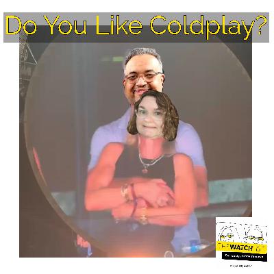 Do You Like Coldplay?