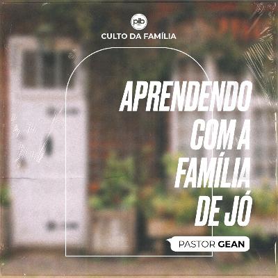 Aprendendo Com A Família De Jó || Pr. Gean Fernandes
