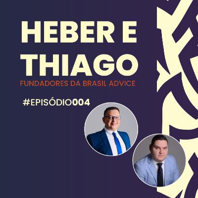 EP: 4 Dr. Heber Lira e Thiago Faria