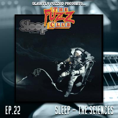 The Fuzz Club - Ep. 22 - Sleep - The Sciences