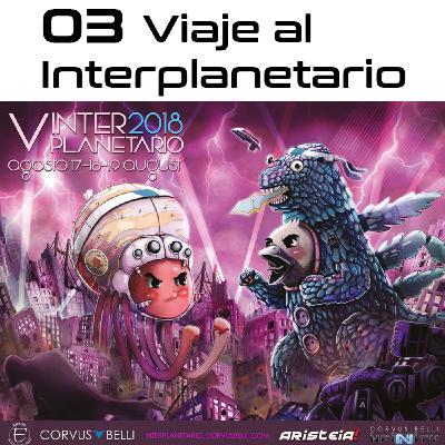 03. Viaje al Interplanetario