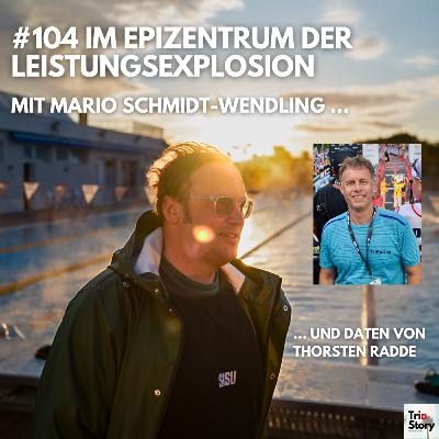 #104 Im Epizentrum der Leistungsexplosion – MIT MARIO SCHMIDT-WENDLING, COACH, UND DATEN VON THORSTEN RADDE