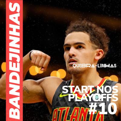 Bandejinhas #10- OS PLAYOFFS COMEÇARAM!