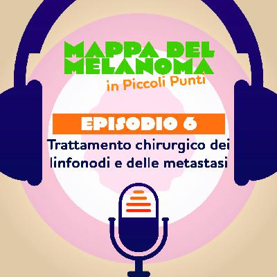 6. Melanoma: trattamento chirurgico dei linfonodi e delle metastasi 6. Melanoma: trattamento chirurgico dei linfonodi e delle metastasi