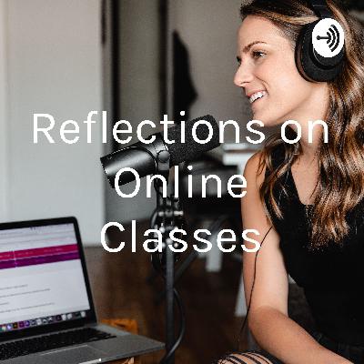 Reflections on Online Classes