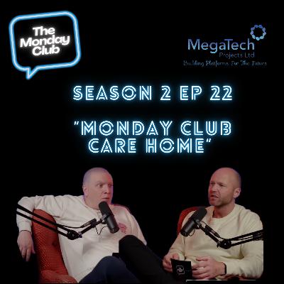 Season 2 Episode 22 - Monday Club Care Home