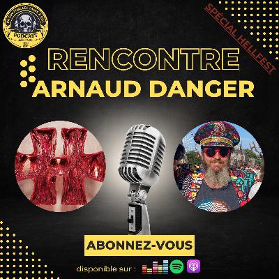 Spécial Hellfest 25 - Rencontre avec Arnaud Danger - Macumba forever