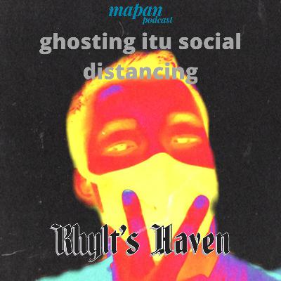 S3 - Rhylt's Haven Ep. 4: ghosting itu social distancing