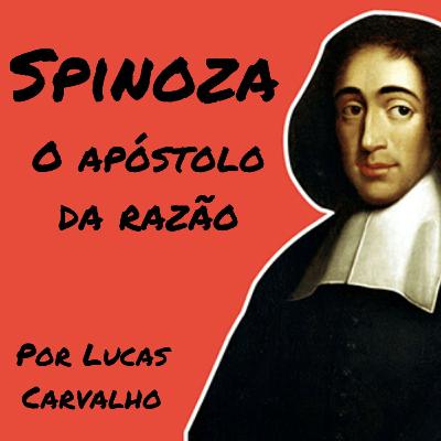 Spinoza - O apóstolo da Razão