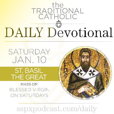 Jan 10 – BVM on Sat / S Basil the Great Jan 10 – BVM on Sat / S Basil the Great