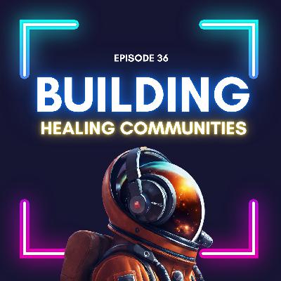 Episode 36 - Building Healing Communities with Mike Margolies