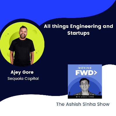 Ajey Gore of Sequoia Capital on building and scaling engg teams; and decision making for leaders