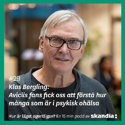 #29 Klas Bergling: Aviciis fans fick oss att förstå hur många som är i psykisk ohälsa