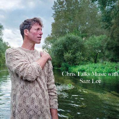 Chris Talks Music with Sam Lee