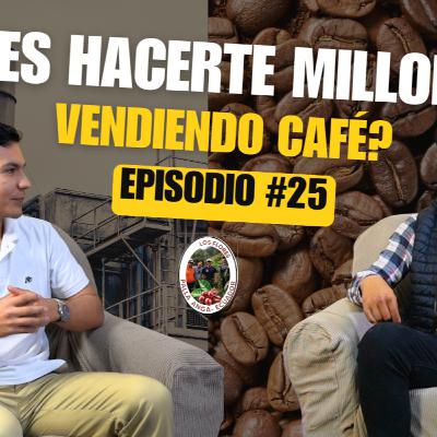 El Negocio del Café: Cómo Convertir un Grano en un Negocio Rentable| Podcast | Episodio #25