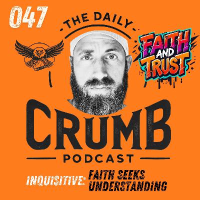 🍞 Faith Seeks Understanding | 047 🍞 Faith Seeks Understanding | 047