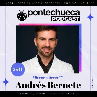 5x11: Mirror, mirror con Andrés Bernete