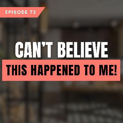 Can't believe this happened to me!