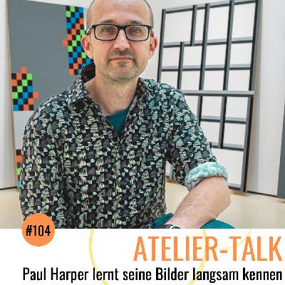 #104 Paul Harper lernt seine Bilder langsam kennen #104 Paul Harper lernt seine Bilder langsam kennen