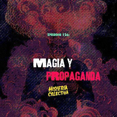 Ep. 126: Magia y Propaganda