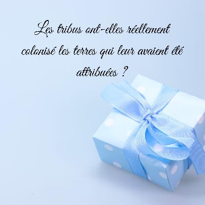 Les tribus ont-elles réellement colonisé les terres qui leur avaient été attribuées ?