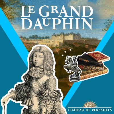 À l’école du roi : l’enfance du Grand Dauphin, fils de Louis XIV, sous le poids de la Couronne