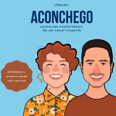 #3 Aconchego - produtividade sem neurose