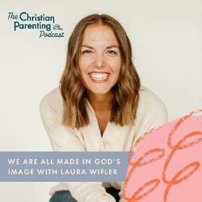 We are all made in God’s image with Laura Wifler